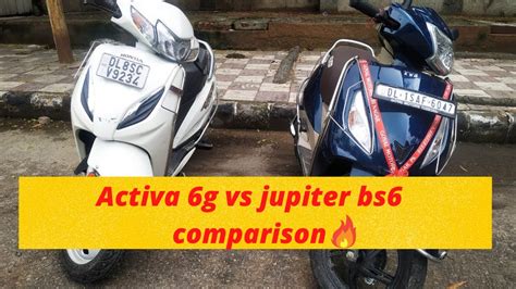 Honda Activa 6g Vs Tvs Jupiter Bs6 Which One Should You Buy All Details Answered Youtube