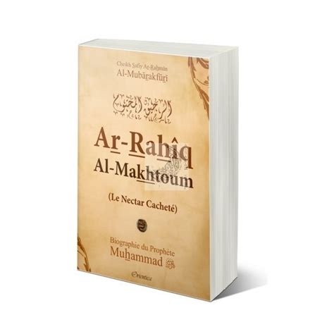 Ar Rah Q Al Makhtoum Le Nectar Cachet Biographie Du Proph Te