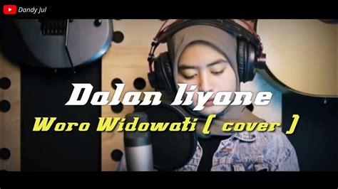 Dalan Liyane Woro Widowati Cover Lirik YouTube