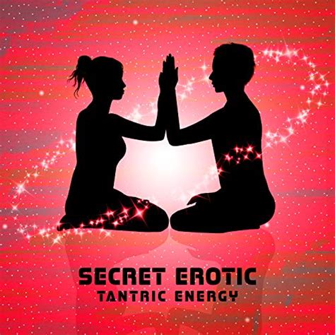 Secret Erotic Tantric Energy Intimate Connection Level Of Sexuality