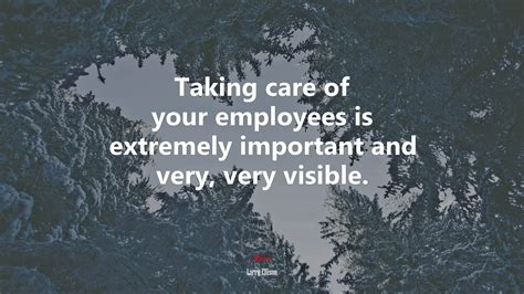 Taking Care Of Your Employees Is Extremely Important And Very