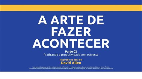 Livro A Arte De Fazer Acontecer David Allen Microaula 2 3 YouTube