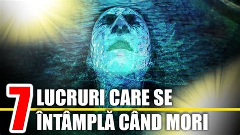 7 Lucruri Care Se Intampla Cand Mori YouTube