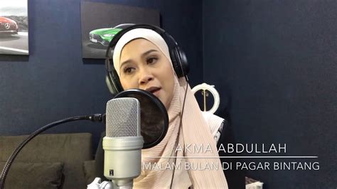 Malam Bulan Di Pagar Bintang Cover By Akma Abdullah Youtube