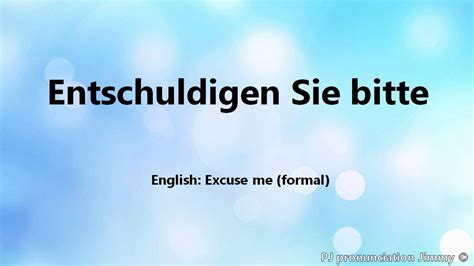 
Entschuldigen Sie! Sorry in Deutsch
