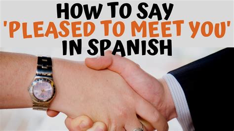 "¡Mucho Gusto!": Master the Art of "Pleasure to Meet You" in Spanish