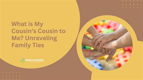 "Cuz": Unraveling the Cousinly Connection