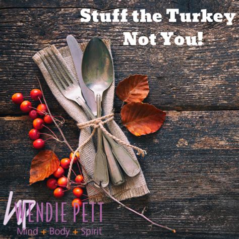 "Stuff the Turkey, Not Your Family"