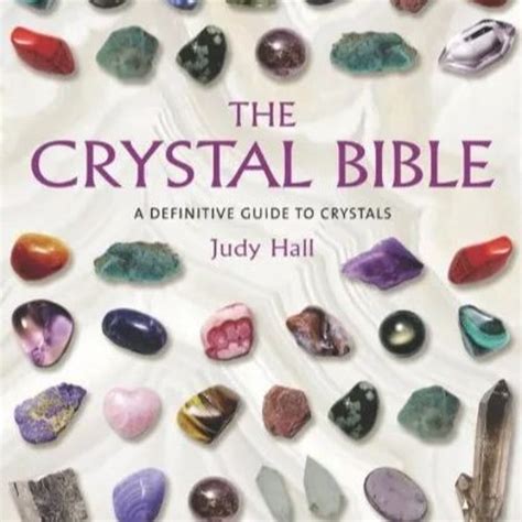 "The Crystal Bible: A Definitive Guide to Crystals" by Judy Hall