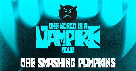 "The World is a Vampire" by Smashing Pumpkins: A Tale of Loss and Loneliness