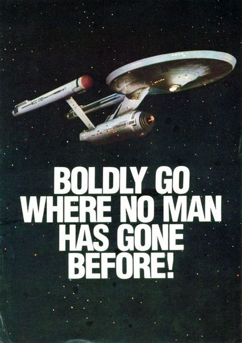 "To boldly go where no man has gone before."