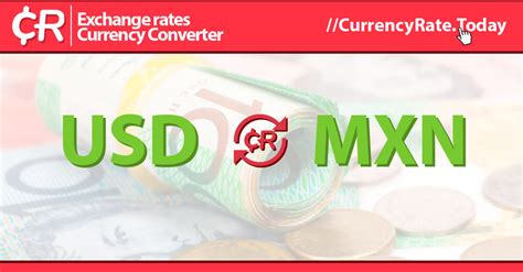 $1 USD = $19.50 MXN: A Guide to Dollars to Pesos Exchange Rates