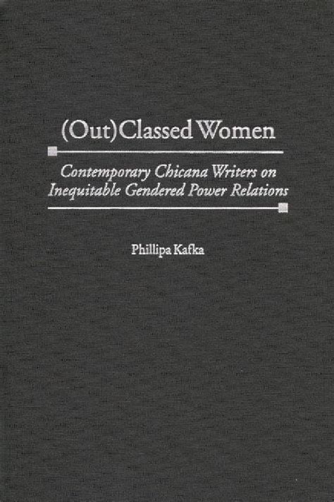(Out)classed Women Contemporary Chicana Writers on Inequitable Gendered Power Relations Epub