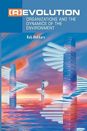 (R)Evolution Organizations and the Dynamics of the Environment 1st Edition Reader