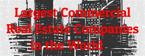 **10 Largest Commercial Real Estate Companies: A Comprehensive Overview**