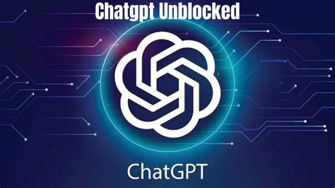 **ChatGPT Unblocked and Unleashed: 5 Ways to Break the Chains**