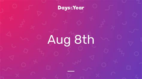 **Days Until August 8th: **