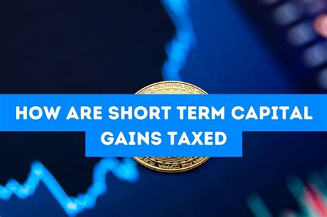 **How Short-Term Capital Gains are Taxed**