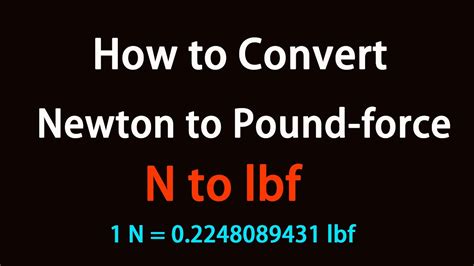 **Lbs to Newtons Conversion: A Comprehensive Guide to Understanding the Force Behind the Numbers**