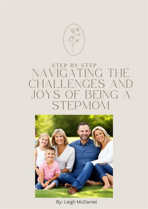 **Navigating the Unique Challenges of Being a Stepmom: A Guide to Success**