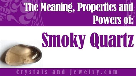 **Smoky Crystal Meaning: A Comprehensive Guide to Its Properties and Powers**