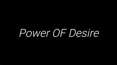 **The Power of Desire**