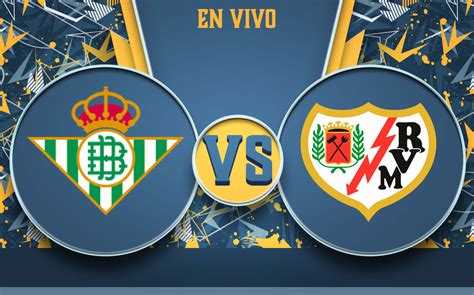 * *O Clássico da La Liga entre Betis e Rayo Vallecano: Um Guia Completo