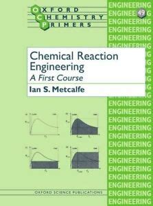 [ CHEMICAL REACTION ENGINEERING A FIRST COURSE BY METCALFE, IAN S.]AUTHORPAPERBACK Ebook Epub