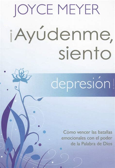 ¡Ayudenme siento depresión Cómo vencer las batallas emocionales con el poder de la Palabra de Dios Ayudenme Siento Spanish Edition Doc