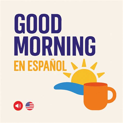 ¡Buenos Días! Unlock the Power of Morning en Español & Boost Your Language Learning