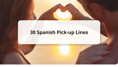 ¡Caliente! Unlock the Secrets of Seduction with Sexy Spanish Pick-Up Lines