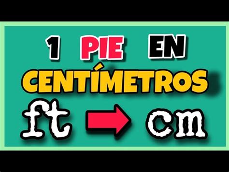 ¡Descubre Cuántos Centímetros son 2 Pies!