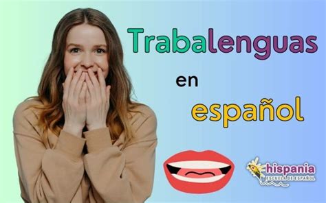 ¡Diviértete y Mejora tu Pronunciación con Trabalenguas en Español!