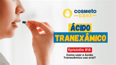 Ácido Tranexâmico: Um Guia Completo para seu Uso em Diferentes Condições