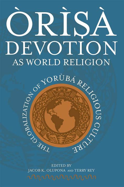 Ã²rÃ¬sÃ  devotion as world religion the globalization of yorÃ¹ba religious culture PDF