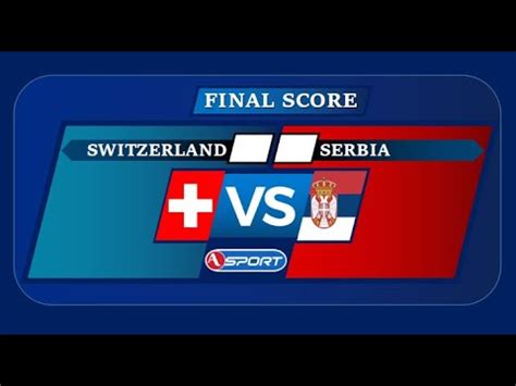 Србија vs Швајцарска: Ко ће изаћи као победник?