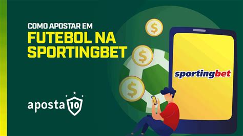  **Futebol Sportingbet: Guia Completo para Apostar em Futebol na Sportingbet** 