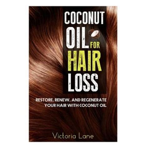  Coconut Oil for Hair Loss Restore Renew and Regenerate Your Hair with Coconut Oil BY Lane Victoria Author Paperback 2014 Doc