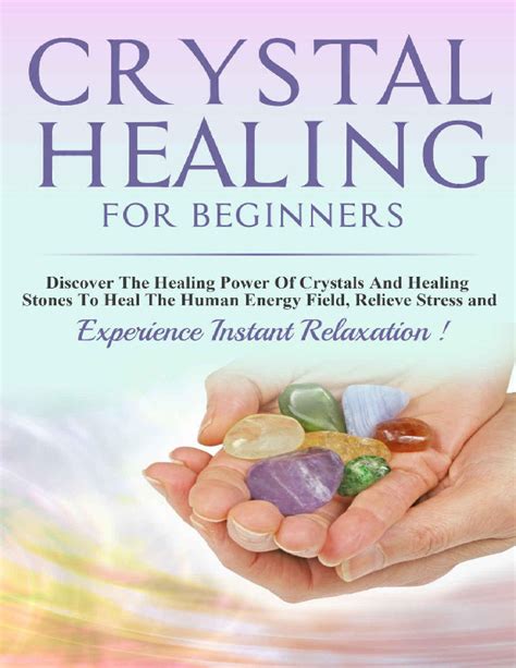  Crystal Healing for Beginners: A Guide to Using Crystals for Health, Healing, and Abundance 