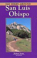 Day Hikes Around San Luis Obispo 128 Great Hikes Day Hikes DAY HIKES AROUND SAN LUIS OBISPO 128 GREAT HIKES DAY HIKES By Stone Robert Author Apr-01-2006 Paperback Doc
