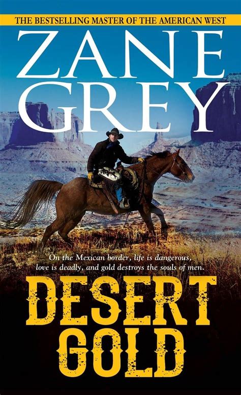 Desert Gold DESERT GOLD By Grey Zane Author Nov-17-2009 Hardcover Reader