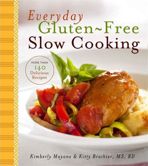  Everyday Gluten-Free Slow Cooking 140 Easy and Delicious Recipes BY Mayone Kimberly Author Hardcover 2012 Epub