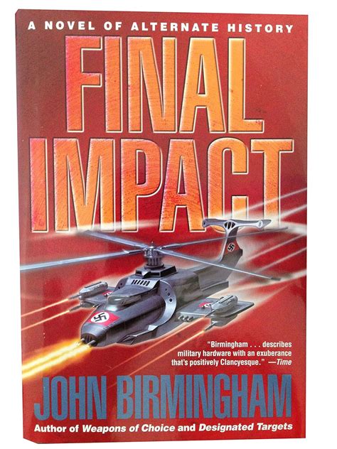  Final Impact Axis of Time Trilogy FINAL IMPACT AXIS OF TIME TRILOGY By Birmingham John Author Jan-30-2007 Paperback PDF