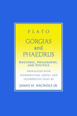  Gorgias and Phaedrus Rhetoric Philosophy and Politics Agora Editions PDF