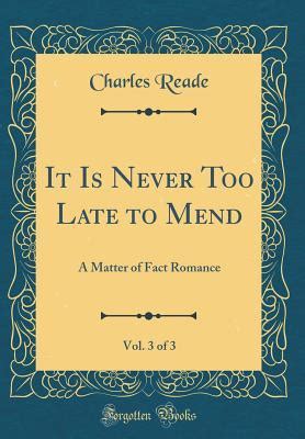  It is never too late to mend A matter of fact romance Volume 3 Epub