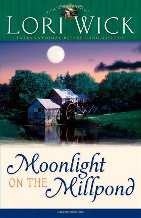  Moonlight on the Millpond Tucker Mills Trilogy 1 MOONLIGHT ON THE MILLPOND TUCKER MILLS TRILOGY 1 By Wick Lori Author Mar-15-2005 Compact Disc Doc