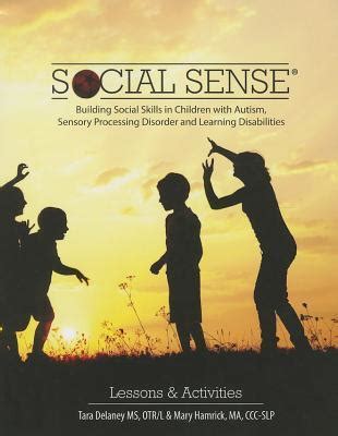  Social Sense Building Social Skills in Children with Autism Sensory Processing Disorder and Learning Disabilities by Delaney Tara Author Jun-2014 Paperback  Epub