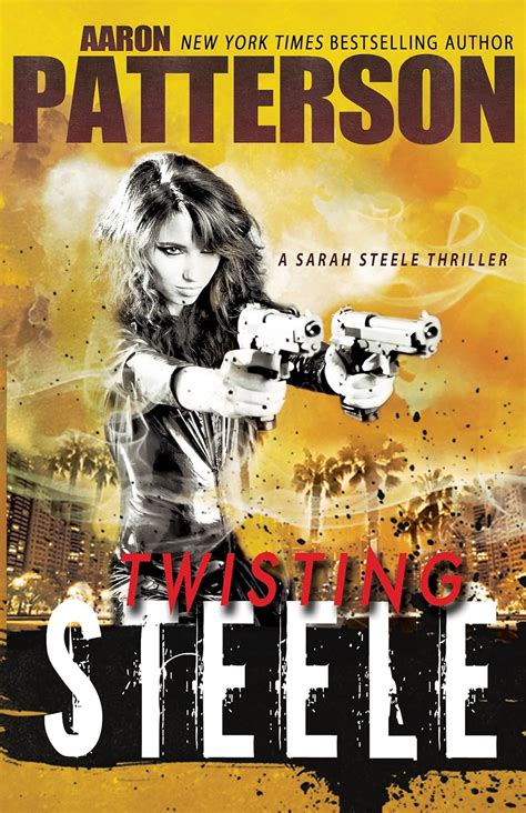  TWISTING STEELE A SARAH STEELE THRILLER Patterson Aaron AUTHOR Oct-02-2013 Paperback Kindle Editon