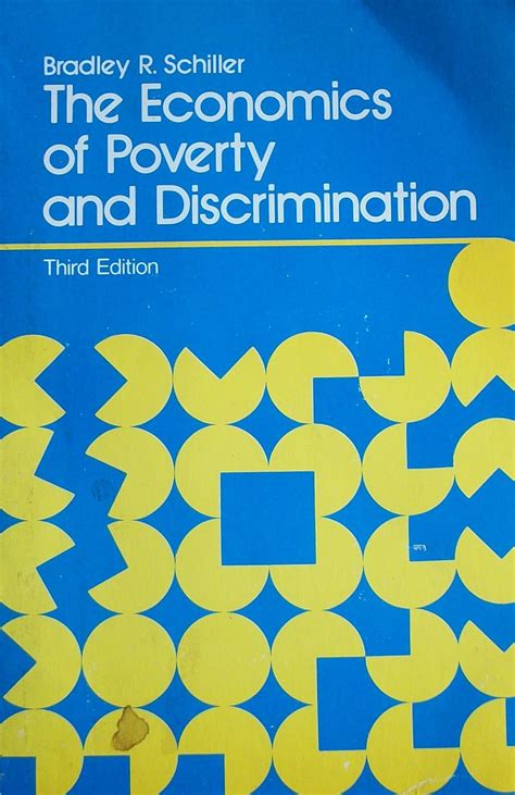  The Economics of Poverty and Discrimination THE ECONOMICS OF POVERTY AND DISCRIMINATION By Schiller Bradley R Author Jul-21-2007 Paperback Kindle Editon