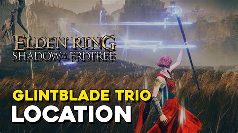  The Glintblade Trio: A Comprehensive Guide to Defeating Elden Ring's Deadly Magic-Wielders